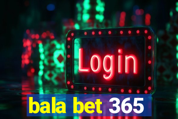 bala bet 365